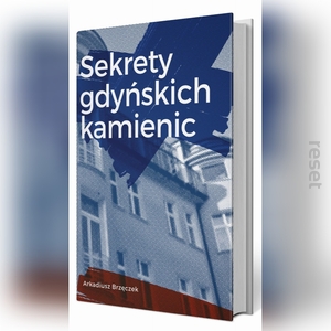 SEKRETY GDYŃSKICH KAMIENIC TOM I Arkadiusz Brzęczek
