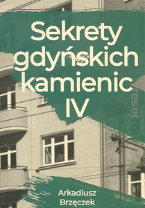 SEKRETY GDYŃSKICH KAMIENIC TOM IV Arkadiusz Brzęczek